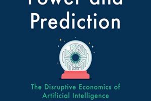 Power and Prediction · The Disruptive Economics of Artificial Intelligence · Book Review