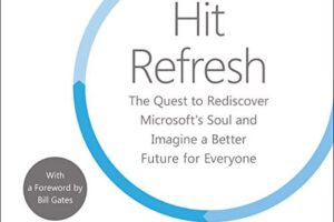 Hit Refresh · The Quest to Rediscover Microsoft’s Soul and Imagine a Better Future for Everyone · Book Review