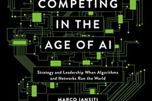 Competing in the Age of AI · Strategy and Leadership when Algorithms and Networks Run the World · Book Review