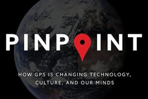 Pinpoint · How GPS is changing technology, culture, and our minds · Book Review