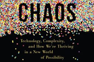 Everyday Chaos · Technology, Complexity, and How We’re Thriving in a New World of Possibility · Book Review
