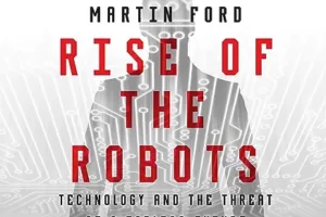 Rise of the Robots · Technology and the Threat of a Jobless Future · Book Review