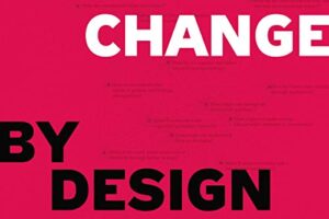 Change by Design · How Design Thinking Transforms Organizations and Inspires Innovation · Book Review