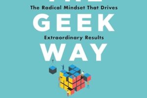 The Geek Way · The Radical Mindset that Drives Extraordinary Results Hardcover · Book Review