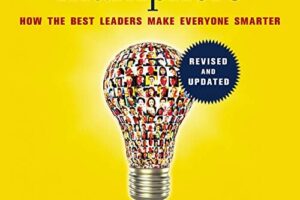 Multipliers · How the Best Leaders Make Everyone Smarter · Book Review