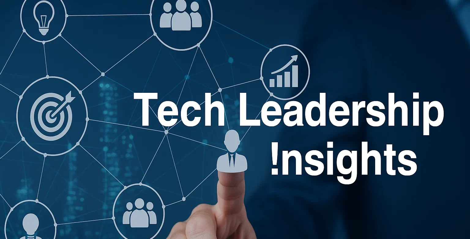 Tech Leadership Insights