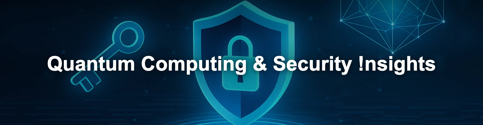 Quantum Computing & Security Insights